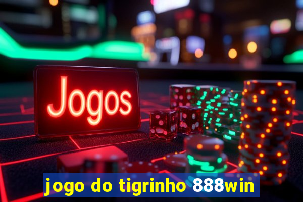 jogo do tigrinho 888win