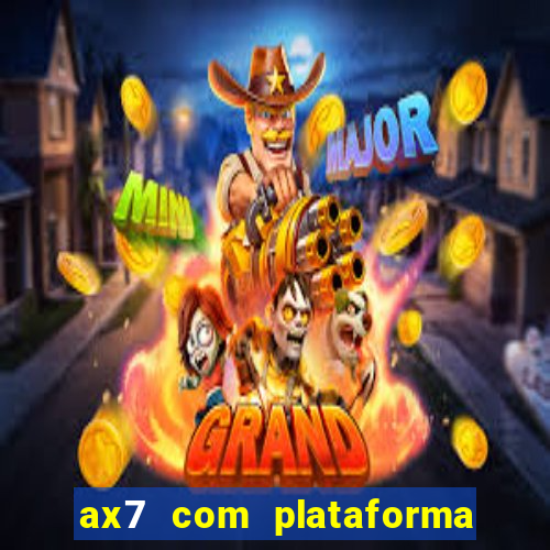 ax7 com plataforma de jogos