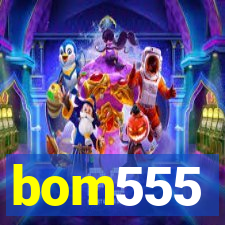 bom555