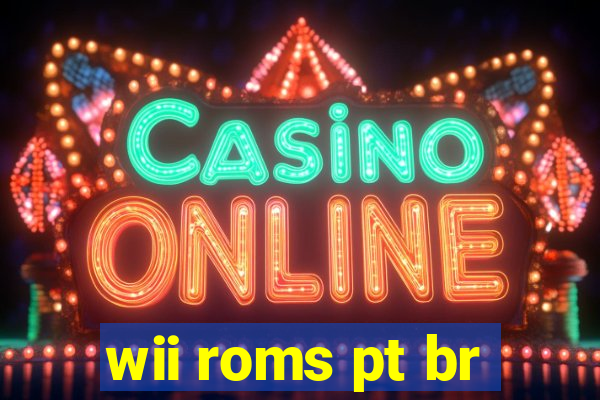 wii roms pt br