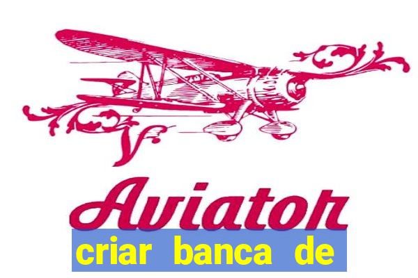 criar banca de apostas grátis