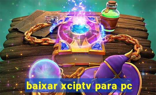 baixar xciptv para pc