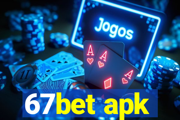 67bet apk