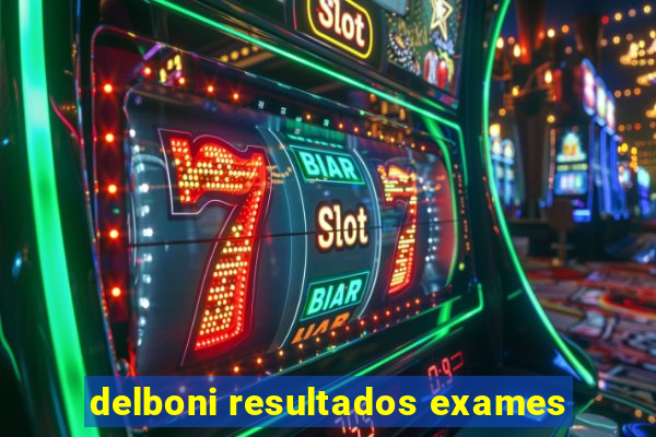 delboni resultados exames