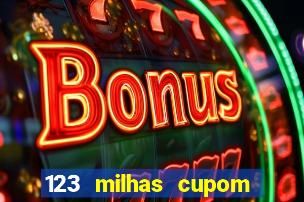 123 milhas cupom de desconto