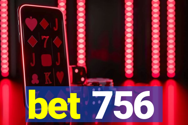 bet 756