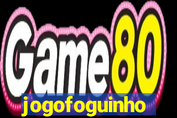 jogofoguinho