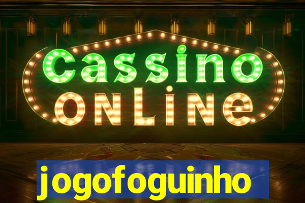 jogofoguinho