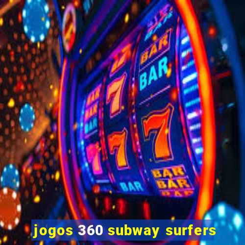 jogos 360 subway surfers