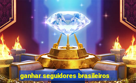 ganhar seguidores brasileiros