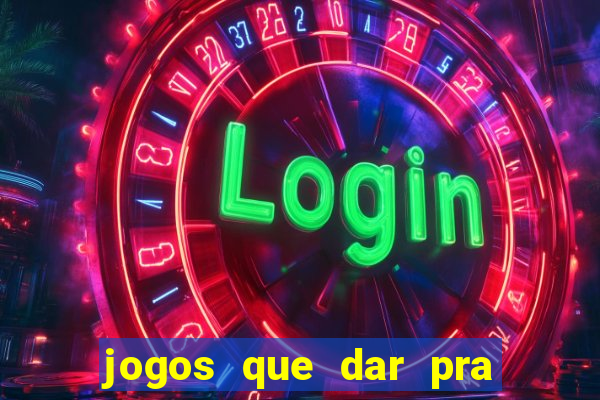 jogos que dar pra ganhar dinheiro