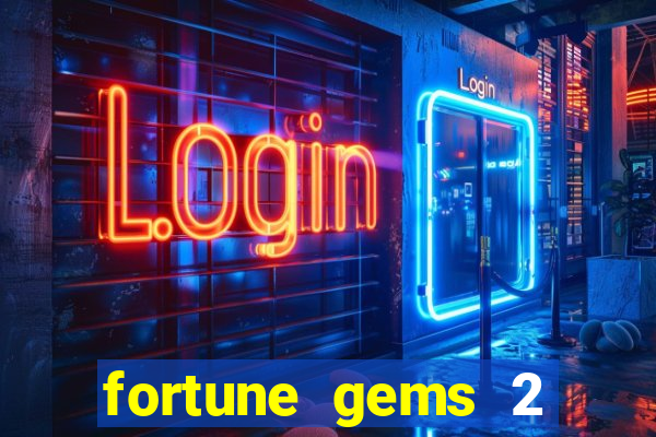 fortune gems 2 demo grátis