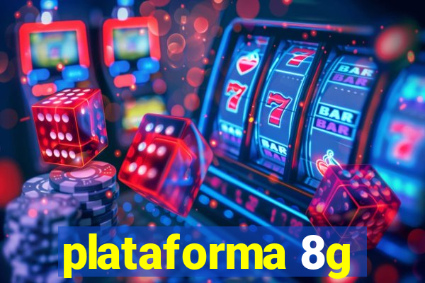 plataforma 8g