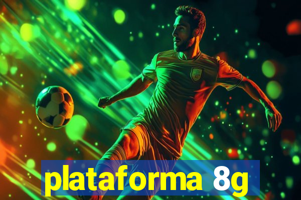 plataforma 8g