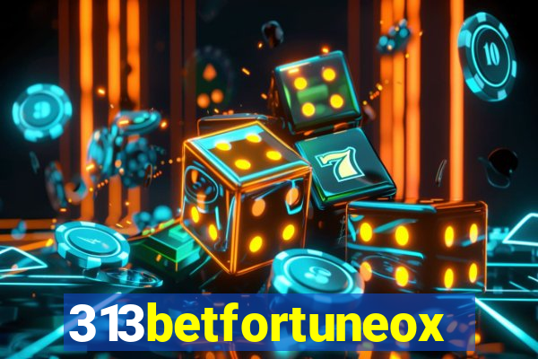 313betfortuneox