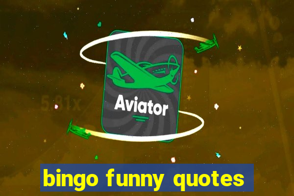 bingo funny quotes