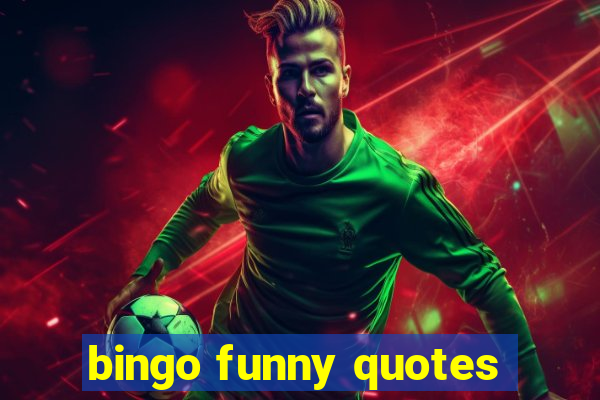 bingo funny quotes