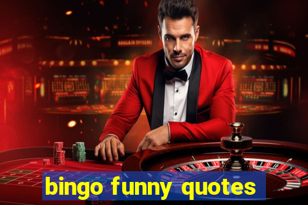 bingo funny quotes