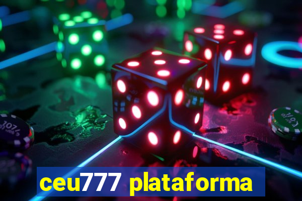 ceu777 plataforma