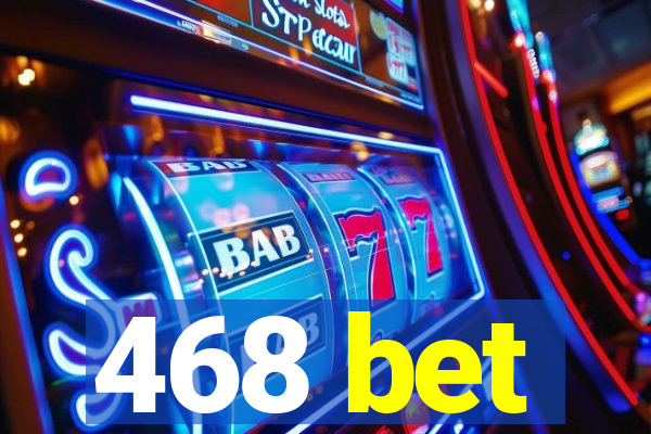 468 bet