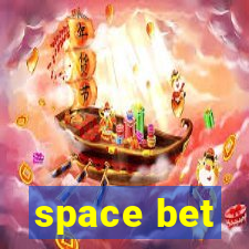 space bet