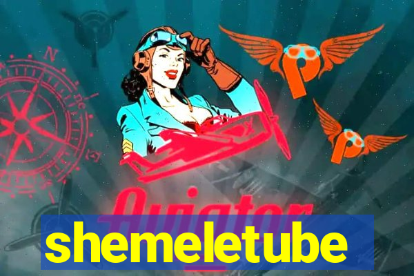 shemeletube