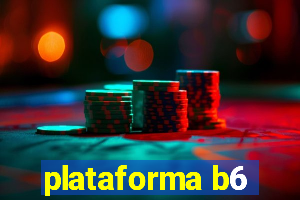 plataforma b6