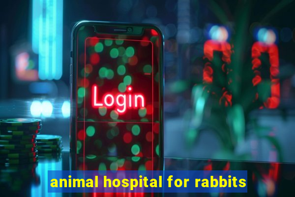 animal hospital for rabbits