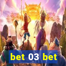 bet 03 bet