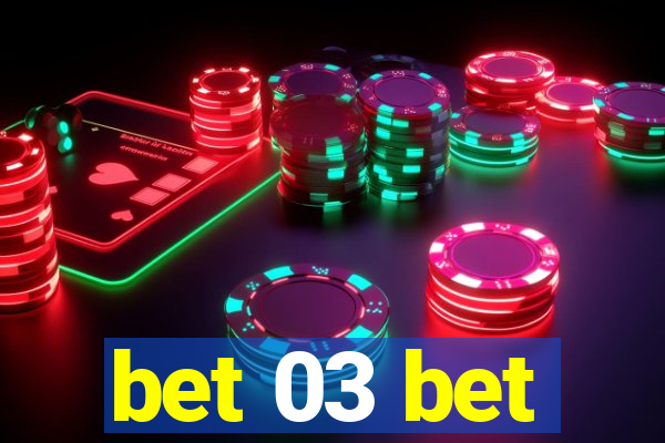 bet 03 bet