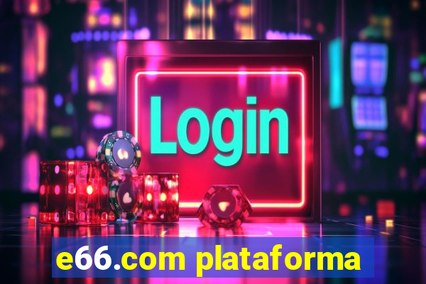 e66.com plataforma