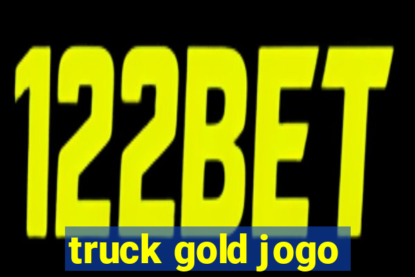 truck gold jogo