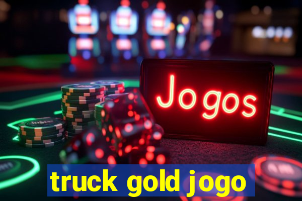 truck gold jogo