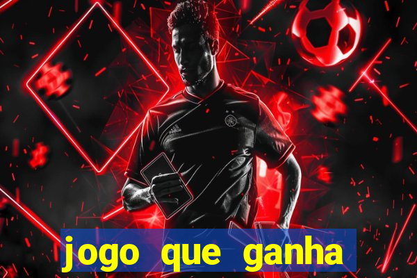 jogo que ganha dinheiro ao se cadastrar