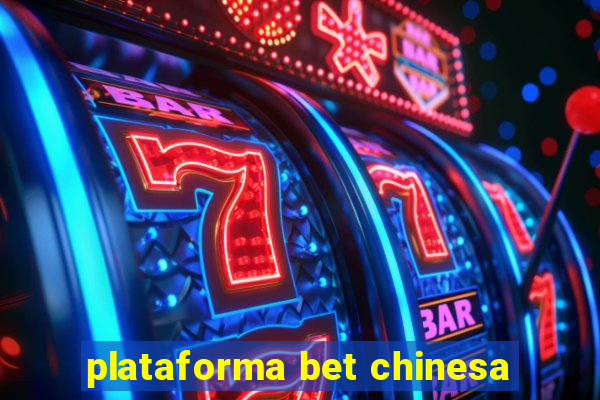 plataforma bet chinesa