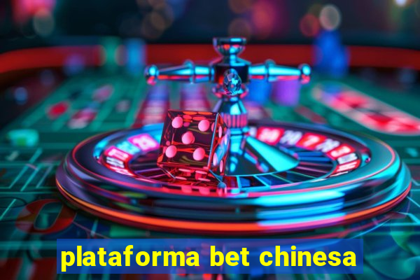 plataforma bet chinesa