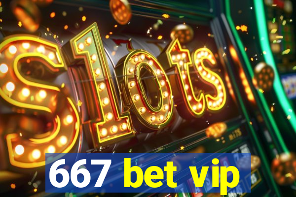 667 bet vip