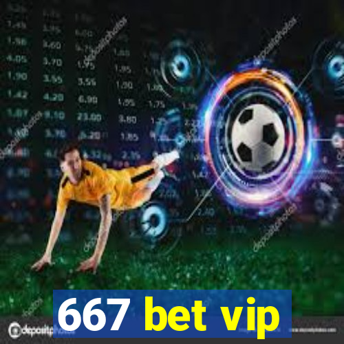 667 bet vip