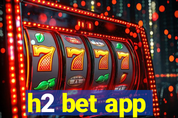 h2 bet app