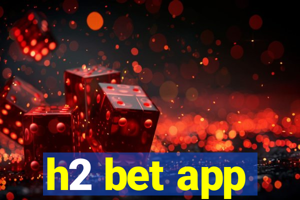 h2 bet app