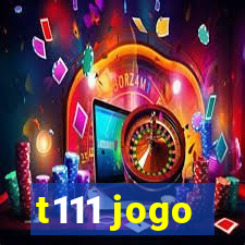 t111 jogo