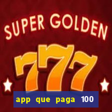 app que paga 100 reais por dia