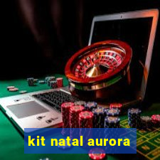 kit natal aurora