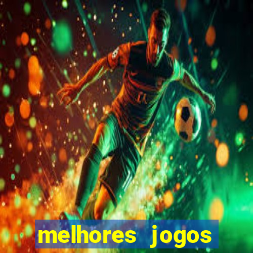 melhores jogos estrela bet