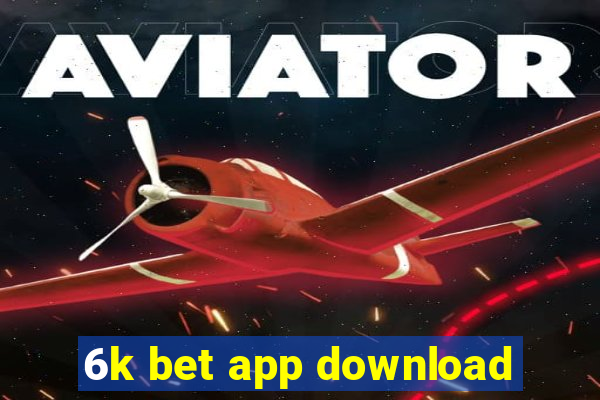 6k bet app download