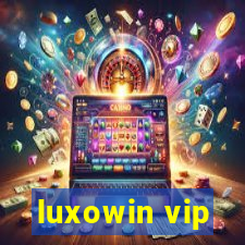 luxowin vip