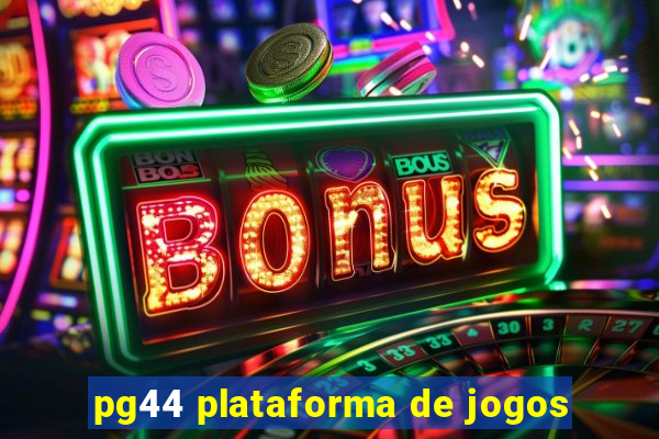 pg44 plataforma de jogos