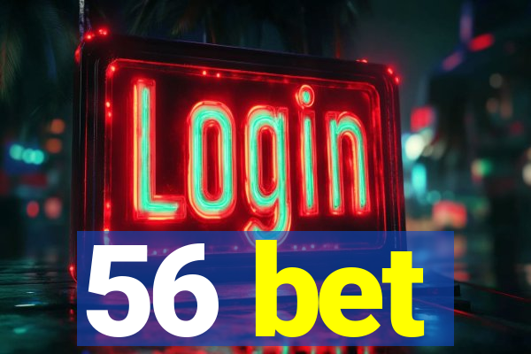 56 bet