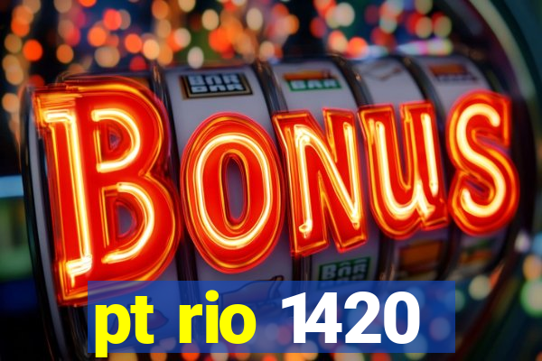 pt rio 1420