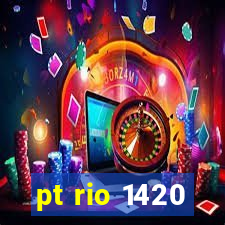 pt rio 1420